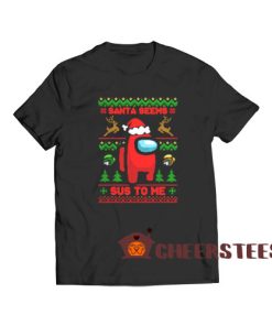 Among Us Christmas T-Shirt Santa Seems Sus To Me Size S-3XL