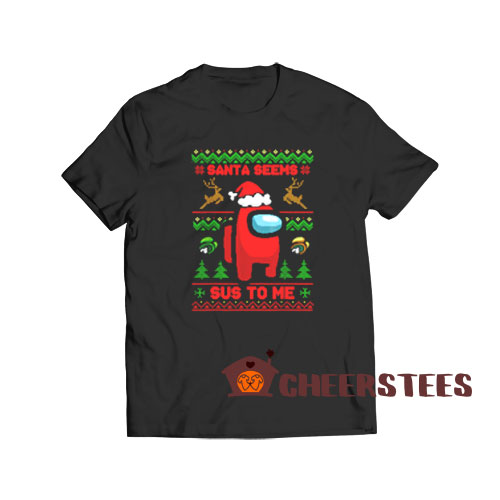 Among Us Christmas T-Shirt Santa Seems Sus To Me Size S-3XL