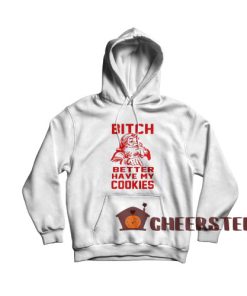 Bitch Cookies Santa Hoodie Merry Christmas For Unisex