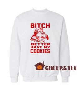 Bitch Cookies Santa Sweatshirt Merry Christmas For Unisex