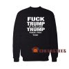 Fuck Trump If You Like Sweatshirt Trump Fuck You For Unisex
