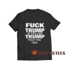 Fuck Trump If You Like T-Shirt Trump Fuck You