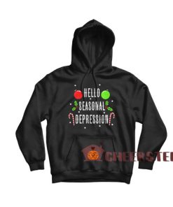 Hello Seasonal Depression Hoodie Christmas Size S-3XL