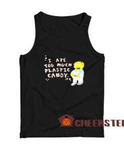 I Ate Too Much Plastic Candy Tank Top Size S-2XL