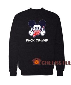 Mickey Mouse Fuck Trump Sweatshirt Disney For Unisex