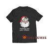Santa Nothing For You T-Shirt Christmas