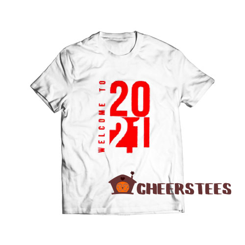 Welcome to 2021 T-Shirt Happy New Year