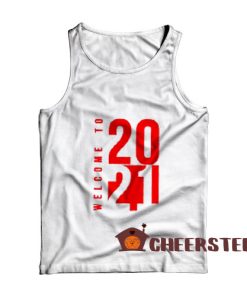Welcome to 2021 Tank Top Happy New Year For Unisex