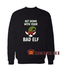 Get-Down-With-Your-Bad-Elf-Sweatshirt