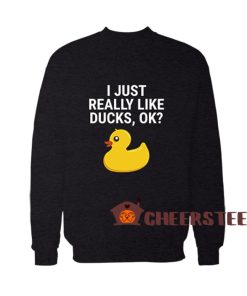 I-Just-Really-Like-Ducks-Sweatshirt