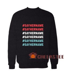 Say-Her-Name-Meaning-Sweatshirt