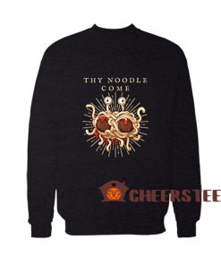 Thy-Noodle-Come-Sweatshirt