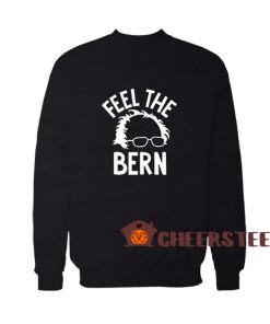 Bernie-Sanders-Feel-The-Bern-Sweatshirt