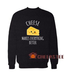 Cheese-Makes-Everything-Better-Sweatshirt