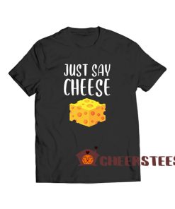 Just-Say-Cheese-T-Shirt