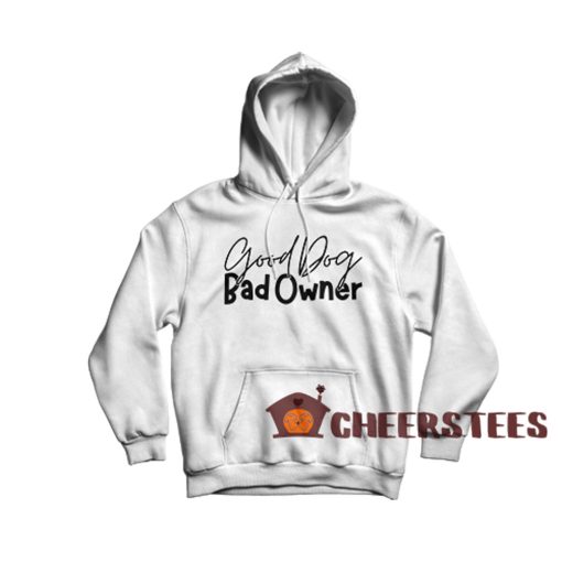 Good-Dog-Bad-Owners-Hoodie