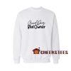 Good-Dog-Bad-Owners-Sweatshirt