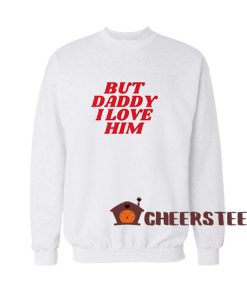 Harry-Styles-But-Daddy-I-Love-Him-Sweatshirt