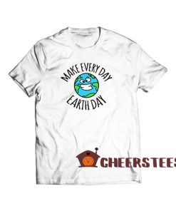 Make-Every-Day-Earth-Day-T-Shirt