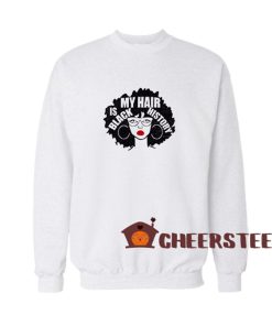 My-Hair-Is-Black-History-Sweatshirt